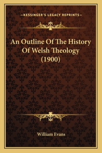Outline Of The History Of Welsh Theology (1900)
