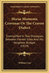 Horae Momenta Cravenae Or The Craven Dialect