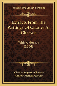 Extracts From The Writings Of Charles A. Cheever
