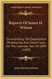 Reports Of James H. Wilson