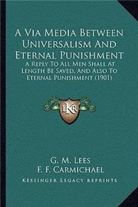 Via Media Between Universalism And Eternal Punishment