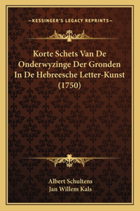 Korte Schets Van De Onderwyzinge Der Gronden In De Hebreesche Letter-Kunst (1750)