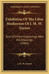 Exhibition Of The Liber Studiorum Of J. M. W. Turner