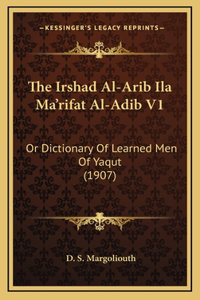 The Irshad Al-Arib Ila Ma'rifat Al-Adib V1