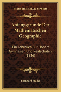 Anfangsgrunde Der Mathematischen Geographie