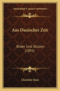 Aus Danischer Zeit