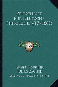 Zeitschrift Fur Deutsche Philologie V17 (1885)