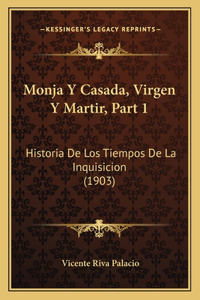Monja Y Casada, Virgen Y Martir, Part 1