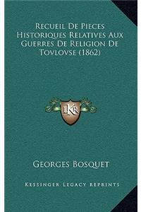 Recueil De Pieces Historiques Relatives Aux Guerres De Religion De Tovlovse (1862)