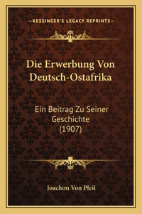 Die Erwerbung Von Deutsch-Ostafrika