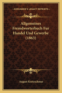 Allgemeines Fremdworterbuch Fur Handel Und Gewerbe (1863)