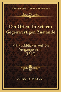 Der Orient In Seinem Gegenwartigen Zustande