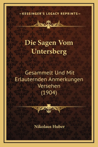 Sagen Vom Untersberg: Gesammelt Und Mit Erlauternden Anmerkungen Versehen (1904)