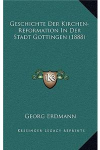 Geschichte Der Kirchen-Reformation In Der Stadt Gottingen (1888)