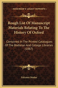 Rough List Of Manuscript Materials Relating To The History Of Oxford