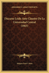 Discurso Leido Ante Claustro De La Universidad Central (1863)