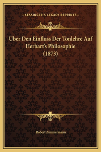 Uber Den Einfluss Der Tonlehre Auf Herbart's Philosophie (1873)