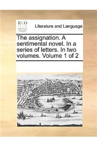 The assignation. A sentimental novel. In a series of letters. In two volumes. Volume 1 of 2