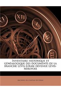 Inventaire historique et généalogique des documents de la branche Lévis-Léran devenue Lévis-Mirepoix Volume 4