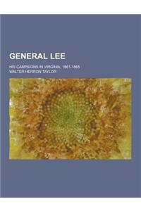 General Lee; His Campaigns in Virginia, 1861-1865