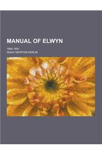 Manual of Elwyn; 1864-1891