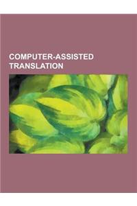 Computer-Assisted Translation: Machine Translation, Translation Databases, Translation Software, Bowlingual, Systran, Example-Based Machine Translati