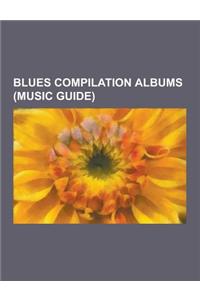 Blues Compilation Albums (Music Guide): B. B. King Compilation Albums, Blues-Rock Compilation Albums, Nina Simone Compilation Albums, Odetta Compilati