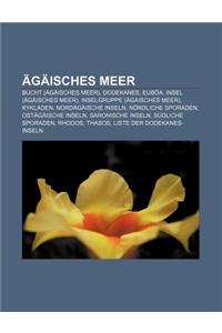 Agaisches Meer: Bucht (Agaisches Meer), Dodekanes, Euboa, Insel (Agaisches Meer), Inselgruppe (Agaisches Meer), Kykladen, Nordagaische