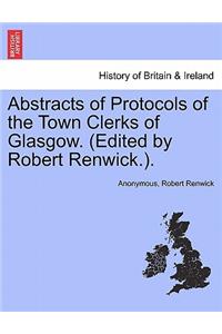 Abstracts of Protocols of the Town Clerks of Glasgow. (Edited by Robert Renwick.), Vol. II