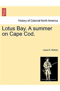 Lotus Bay. a Summer on Cape Cod.