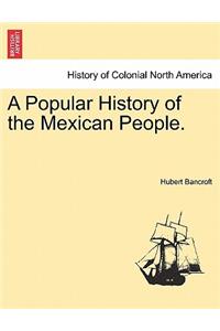 A Popular History of the Mexican People.