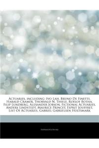Articles on Actuaries, Including: Ivo Lah, Bruno de Finetti, Harald Cram R, Thorvald N. Thiele, Roelof Botha, Filip Lundberg, Alexander Jobson, Fictio