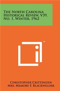 North Carolina Historical Review, V39, No. 1, Winter, 1962