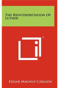The Reinterpretation of Luther