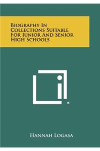 Biography in Collections Suitable for Junior and Senior High Schools