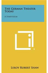 The German Theater Today