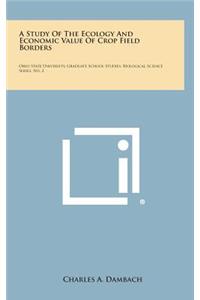 A Study of the Ecology and Economic Value of Crop Field Borders