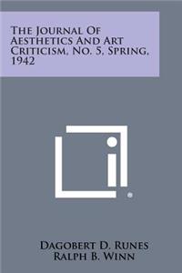 The Journal of Aesthetics and Art Criticism, No. 5, Spring, 1942