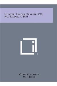 Hunter, Trader, Trapper, V70, No. 3, March, 1935
