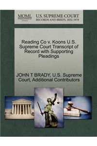 Reading Co V. Koons U.S. Supreme Court Transcript of Record with Supporting Pleadings