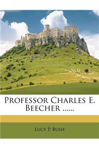 Professor Charles E. Beecher ......