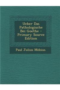 Ueber Das Pathologische Bei Goethe