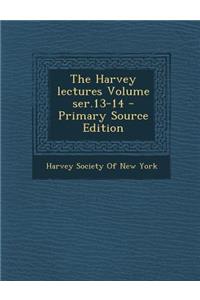 The Harvey Lectures Volume Ser.13-14