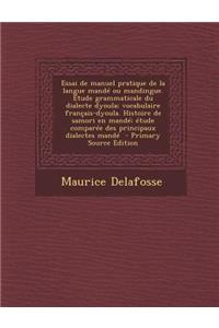 Essai de manuel pratique de la langue mandé ou mandingue. Étude grammaticale du dialecte dyoula; vocabulaire français-dyoula. Histoire de samori en mandé; étude comparée des principaux dialectes mandé