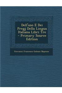 Dell'uso E Dei Pregj Della Lingua Italiana Libri Tre