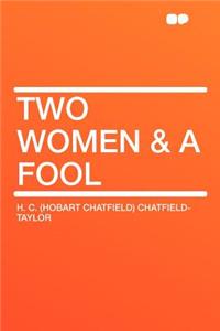 Two Women & a Fool