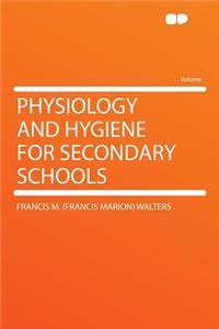 Physiology and Hygiene for Secondary Schools