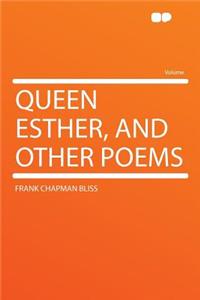 Queen Esther, and Other Poems