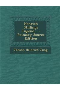 Henrich Stillings Jugend... - Primary Source Edition