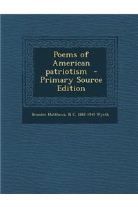 Poems of American Patriotism - Primary Source Edition